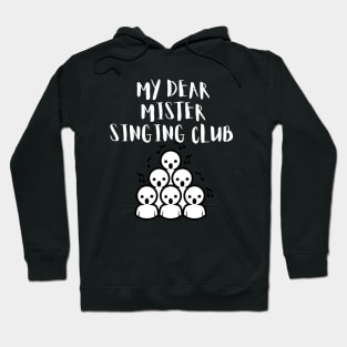 My Dear Mister Singing Club Hoodie